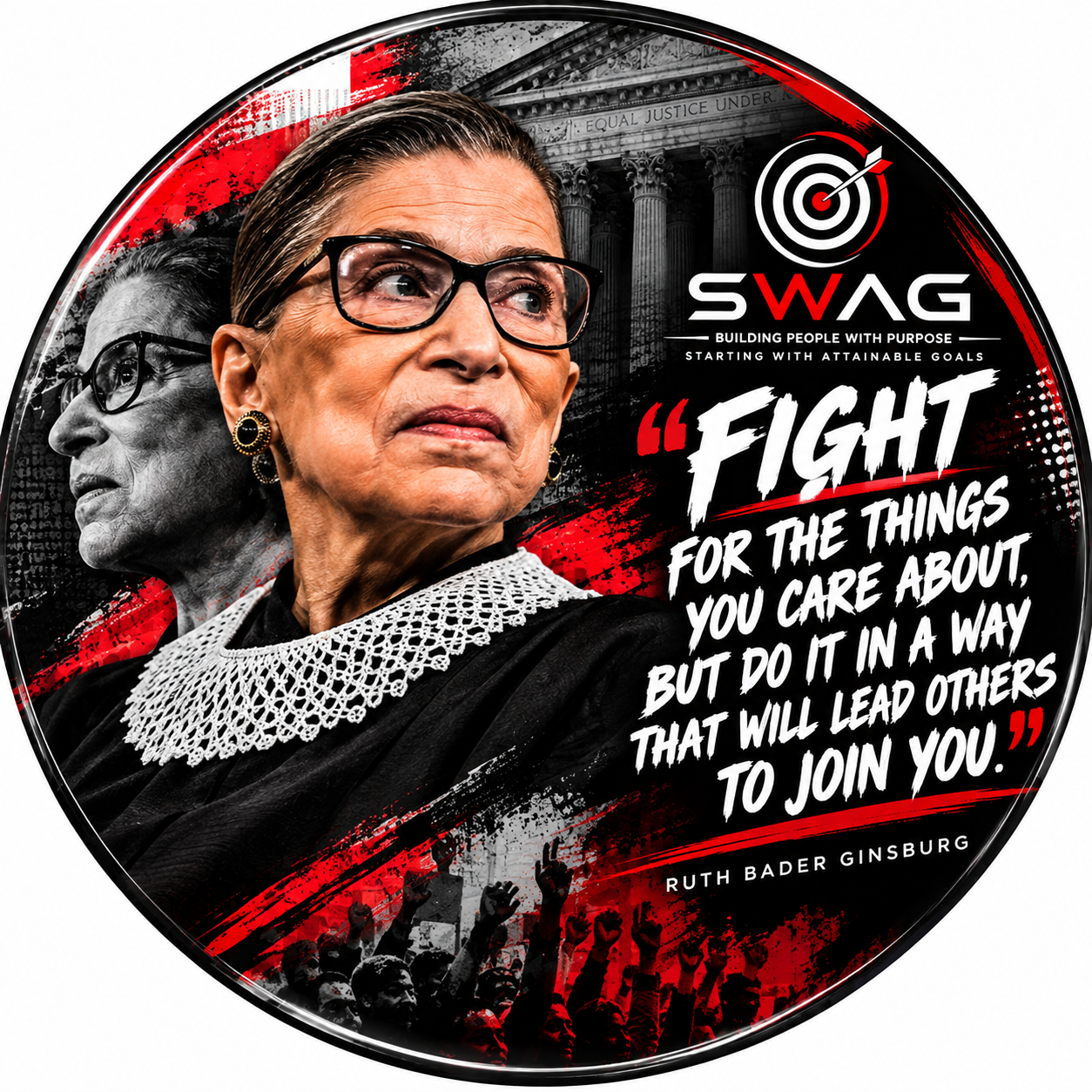Feminist Icons button featuring Ruth Bader Ginsburg with the quote, Fight for the things you care about, but do it in a way that will lead others to join you.