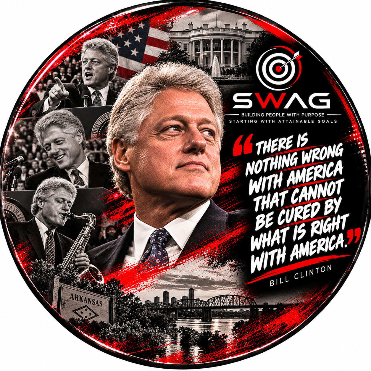 Political Leaders button featuring Bill Clinton with the quote, There is nothing wrong with America that cannot be cured by what is right with America.